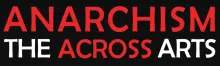 Anarchism Across the Arts