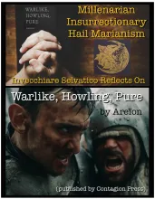 Millenarian Insurrectionary Hail Marianism:  Invecchiare Selvatico Reflects On Warlike, Howling, Pure (by Areïon)