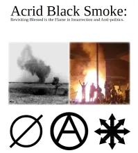 Acrid Black Smoke Revisiting Blessed is the Flame in Insurrection and Anti-politics Acrid Black Smoke Revisiting Blessed is the Flame in Insurrection and Anti-politics