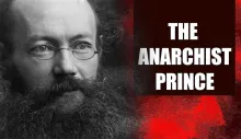 The Anarchist Prince: Who was Peter Alekseyevich Kropotkin? The Anarchist Prince: Who was Peter Alekseyevich Kropotkin?