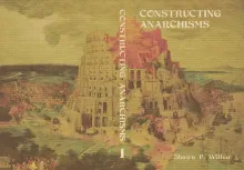 Constructing Anarchisms: Introductory Notes Constructing Anarchisms: Introductory Notes