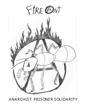 write an anarchist prisoner today! Fire Ant: Anarchist Prisoner Solidarity #18